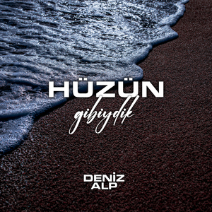 HÜZÜN GİBİYDİK
