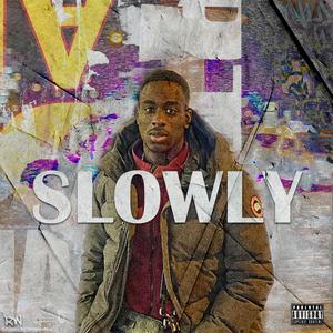 Slowly