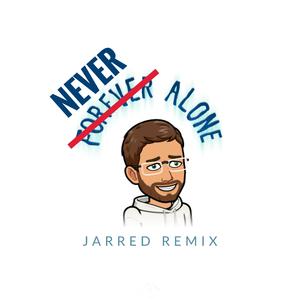 Never Alone (feat. Jarrell) (Jarred Remix)