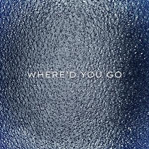 Where'd You Go