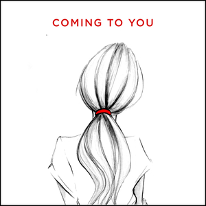 Coming to You