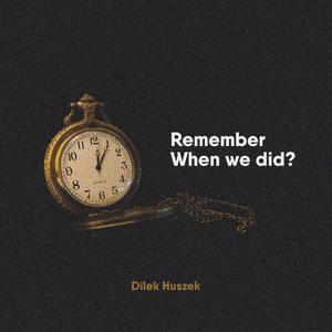 Remember When We Did