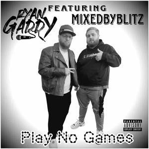 Play No Games (feat. MixedByBlitz)
