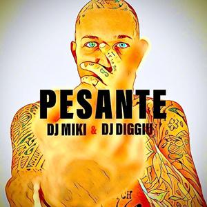 Pesante (feat. Dj Valerio Diggiu)