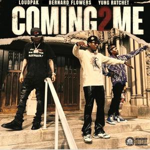Coming 2 Me (feat. Yung Ratchet & Bernard Flowers)