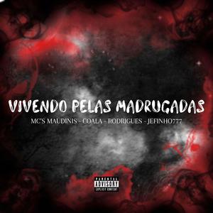 Vivendo Pelas Madrugadas (feat. Mc Maudinis, Mc Coala, Mc Rodrigues & Jefinho777)