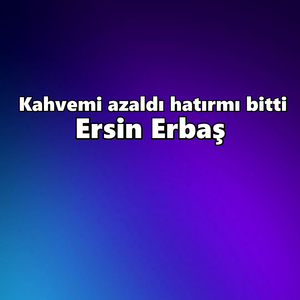 Kahvemi azaldı hatırmı bitti
