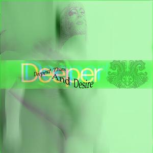 Deepest Thats And Desire / Deeper (Together As One)