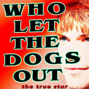 Who Let the Dogs Out