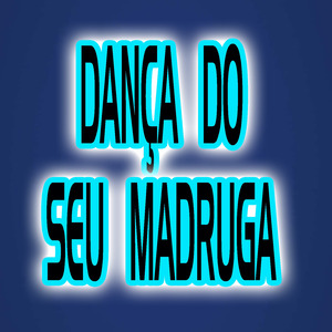 DANÇA DO SEU MADRUGA