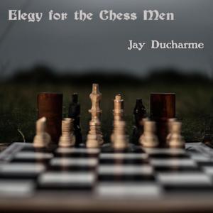 Elegy for the Chess Men