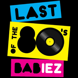 Last of the 80's Babies
