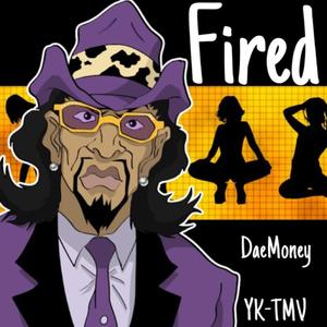 Fired (feat. YK-TMV)
