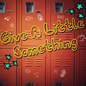 Give A Little Something