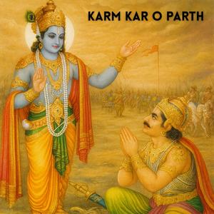 Karm Kar O Parth (कर्म कर ओ पार्थ)