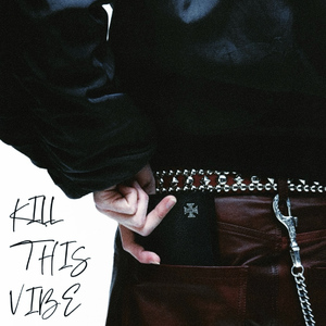 KILL THIS VIBE