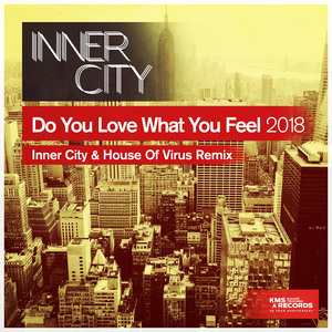 Do You Love What You Feel 2018 (Inner City & House Of Virus Instrumental Mix)
