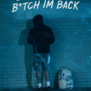 BITCH IM BACK