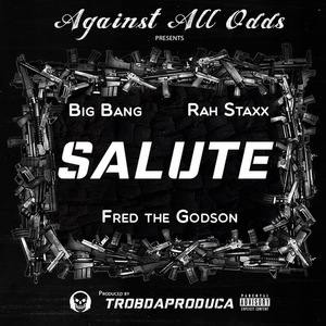 Salute (feat. Fred the Godson, Rah Staxx & BigBang)