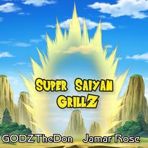 Super Saiyan GrillZ (feat. Jamar Rose & JaronOnTheBeat)