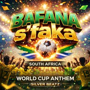 Bafana S'faka (South Africa World Cup Anthem)