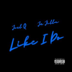 Like I Do (feat. Ju Jilla)