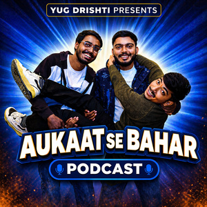 Aukaat Se Bahar Podcast
