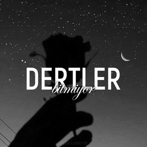 Dertler Bitmiyor