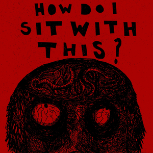How Do I Sit With This?