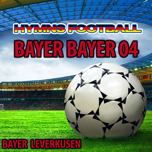 Bayer Bayer 04 (Hymnem Bayer 04 Leverkusen Anthems)