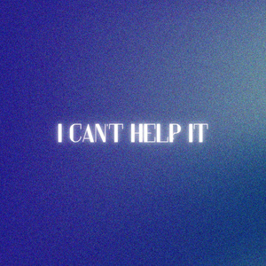 I can't help it