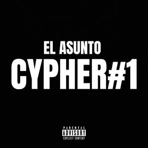 EL ASUNTO CYPHER #1 (feat. gesh, PavloGass, besta, morenoreal, Chuskito, El Perlita & DLAROSSA)