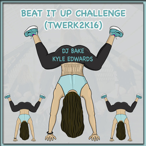 Beat It Up Challenge (TWERK2K16)