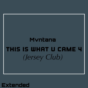 This Is What U Came 4 (Jersey Club) (Extended)