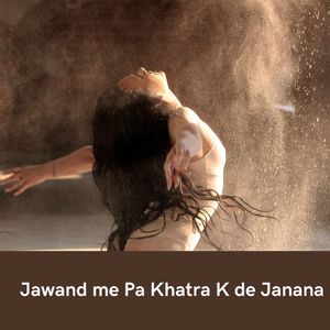 Jawand me Pa Khatra K de Janana