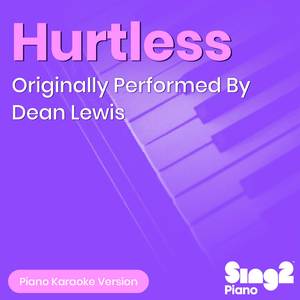Hurtless (Originally Performed by Dean Lewis) (Piano Karaoke Version)