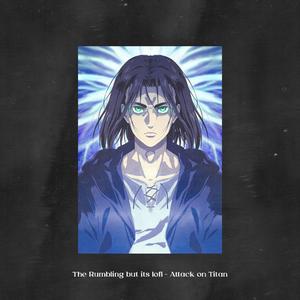 The Rumbling but its lofi (Attack on Titan)