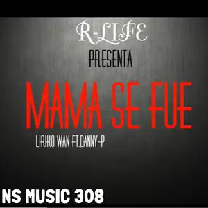 MAMA SE FUE (feat. LIRIKO WAN)