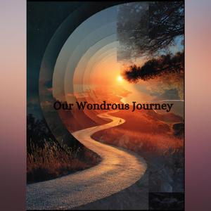 Our Wondrous Journey