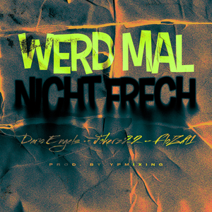 Werd Mal Nicht Frech