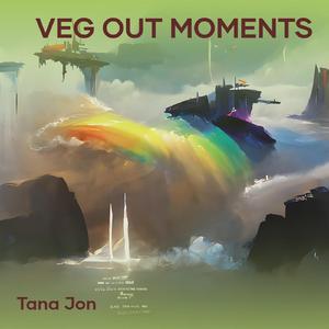 Veg out Moments