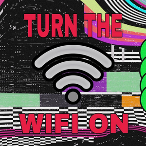 TURN THE WIFI ON