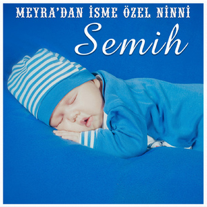 Semih İsmine Özel Ninni