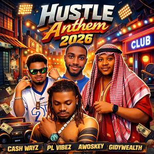Hustle anthem 2026 (feat. Awoskey, Cash wayz & PL Vibes)