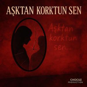 Aşktan Korktun Sen