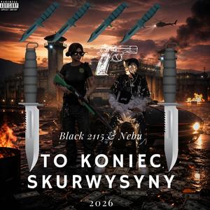 TO KONIEC SKURWYSYNY (feat. Nebu)