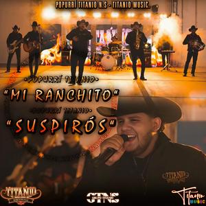 Popurri Titanio (Mi Ranchito & Suspiros)