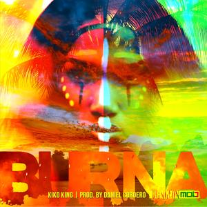 Burna (feat. Kiko King & Daniel Cordero)
