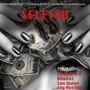 Selfish (feat. Bdollaz, San Quinn & Jay Hustler)