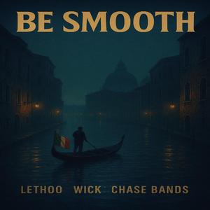 Be smooth (feat. Wick 500 & Chase bands)